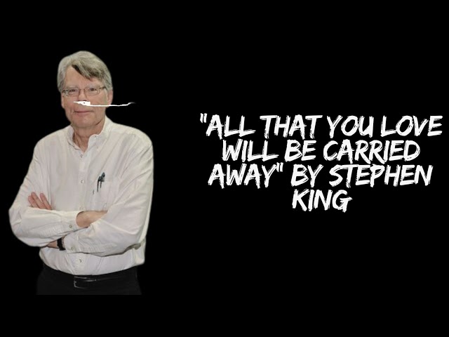 "All That You Love Will Be Carried Away" by Stephen King | Stephen King’s Horror Vault