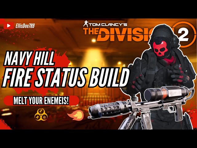 Navy Hill FIRE STATUS EFFECT ECLIPSE PROTOCOL BUILD - The Division 2