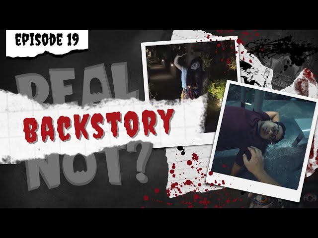 Real or Not - Episode Nineteen (Backstory)