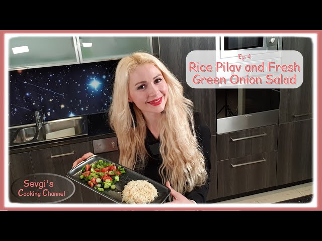 Episode 4 - How to make Rice Pilav and Fresh Green Onion Salad - pilav ve taze soğan salatası