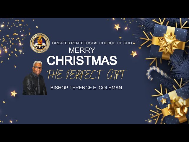 The Perfect Gift James 1:16-18 | Greater Pentecostal | Christmas Sunday Service