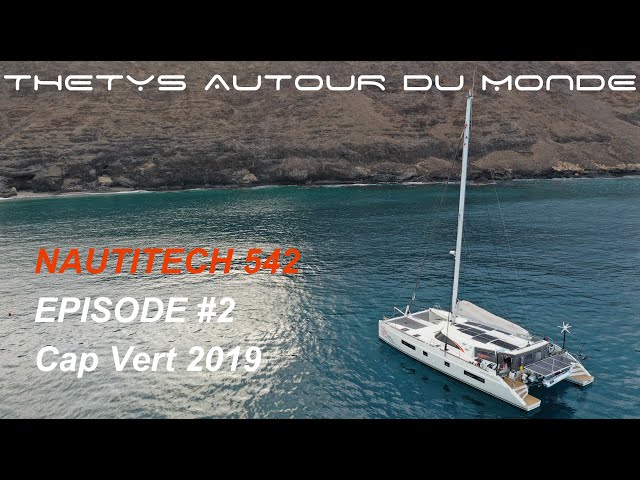 THETYS Autour du Monde - Episode 2 - Cap Vert 2019 - Nautitech 542