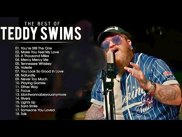 Teddy Swims Greatest Hits Full Album 2025 - Teddy Swims Best Songs Playlist 2025 #tophits #topsongs