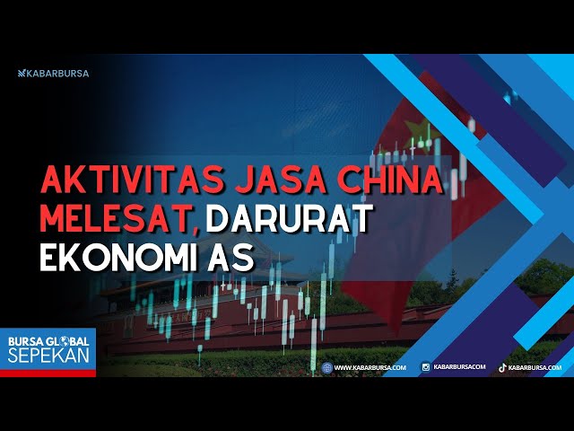 [FULL] Aktivitas Jasa China Melesat, Darurat Ekonomi AS