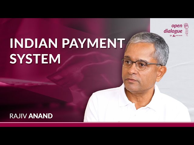 The Indian Payment System Explained | Rajiv Anand | Open Dialogue