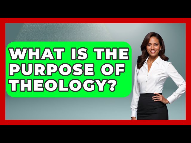 What Is The Purpose Of Theology? - Spiritual Universe Unlocked