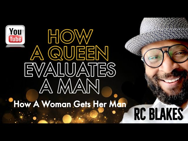 HOW A QUEEN EVALUATES A MAN by RC BLAKES