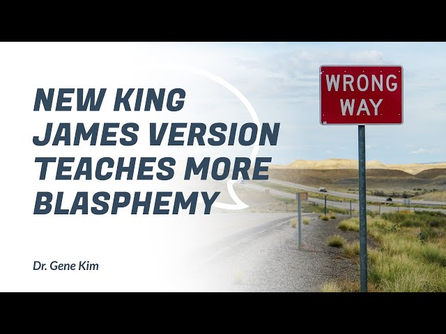 New King James Version Teaches More Blasphemy