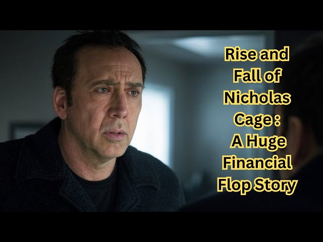 Rise and Fall of Nicholas Cage : A Huge Financial Flop Story | Hollywood | AI Documentary