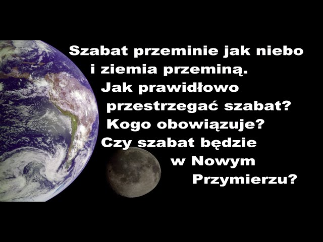 Q+A98 Jak prawidłowo przestrzegać sabat? Kogo obowiązuje sabat? Czy sabat będzie w Nowym Przymierzu?