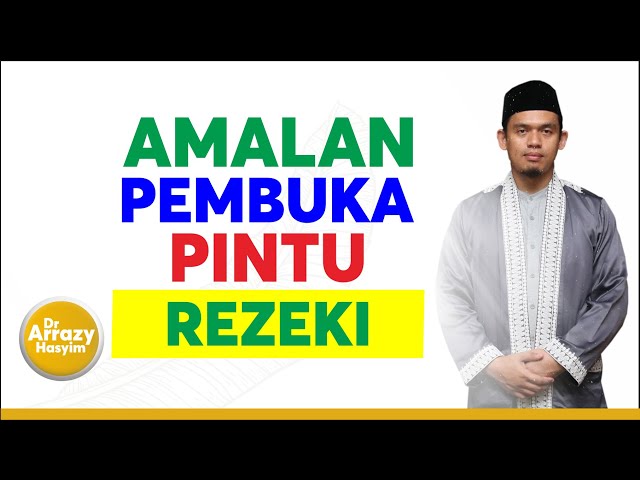 Amalan Pembuka Pintu Rezeki Dan Ketika Ada Masalah II Dr. H. Arrazy Hasyim, Lc,.