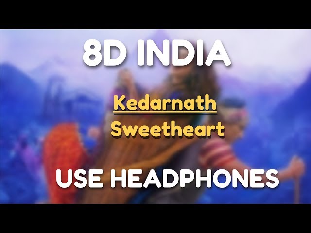 Sweetheart - Kedarnath 8D Audio with 8D Video