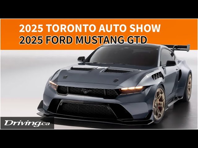 2025 Ford Mustang GTD | 2025 Canadian International Auto Show | Driving.ca