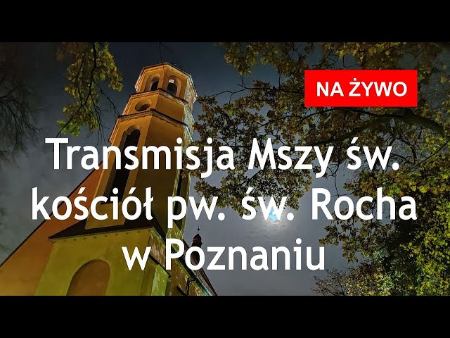 Parafia Rzymskokatolicka pw. św. Rocha w Poznaniu - transmisja na żywo