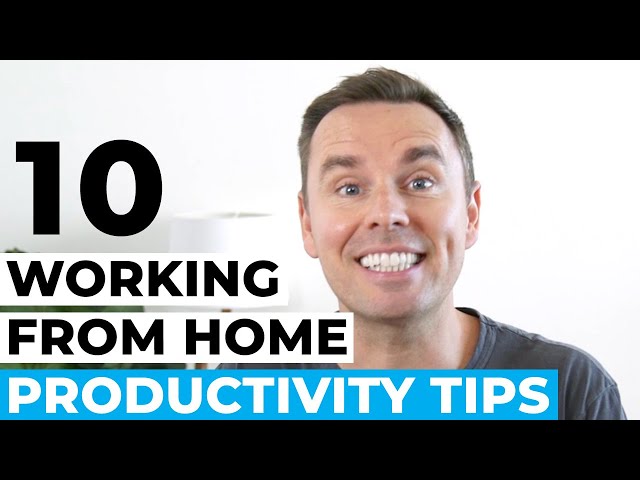 10 Work From Home Productivity Tips