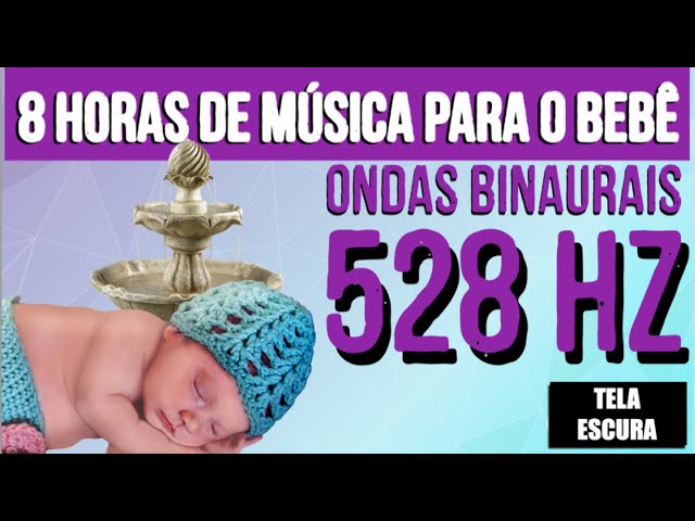 Música para o bebê dormir profundamente com Ondas Binaurais 528 Hz