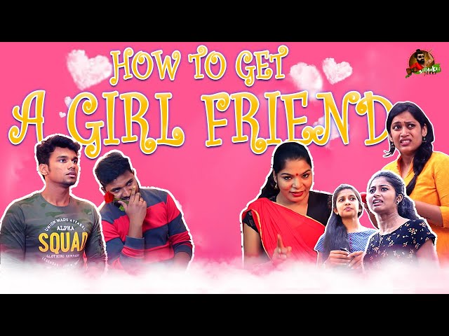 Girl Friend Wanted! Latest Techniques To Get A Girl Friend! Sillaakki Dumma