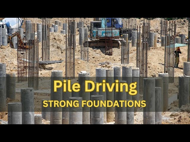 Pile Driving: Creating Strong Foundations for Construction