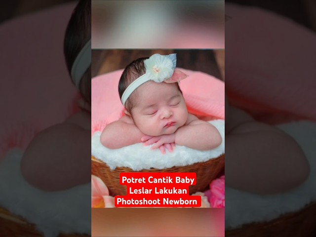 NGGEMESIN - Potret cantik baby Lesti dan Rizky Billar Gelar photoshoot Newborn