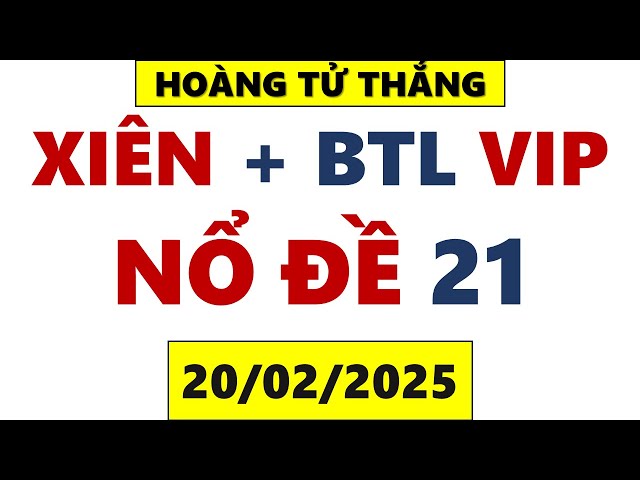 CHỐT BẠCH THỦ ĐỀ XSMB 20/02, SOI CẦU XSMB, SOI CẦU MIỀN BẮC , XỔ SỐ MIỀN BẮC HÔM NAY, HOÀNG TỬ THẮNG