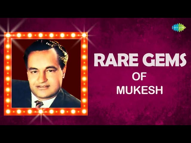 Rare Gems of Mukesh  Golden Hits  Kahan Gaya Chit Cho  Kya Tujhko Hua Akhir  Main Tumse Mohabbat