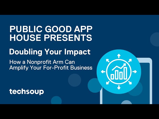 Doubling Your Impact: Why Your For-Profit Business Should Have a Nonprofit Arm