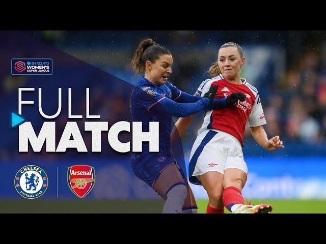 FULL MATCH: Chelsea v Arsenal | Barclays WSL 2024-25