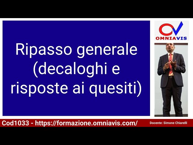 Cod1033 - Lez. 50 "Ripasso generale (decaloghi e risposte ai quesiti)"