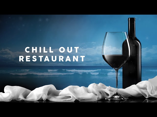 Chill Out Restaurant - Cool Music