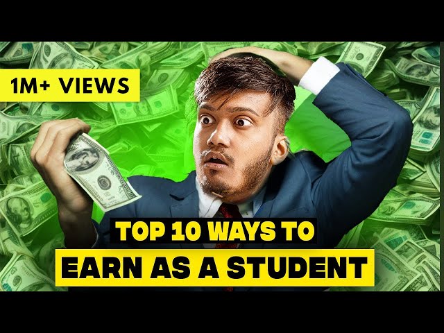 10 Ways To Make Money As A Student!