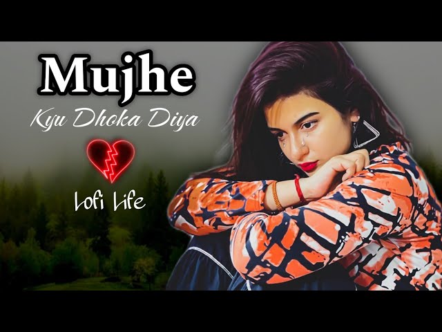 25min of Hindi Music to Escape from Reality | Mujhe Kyu Dhoka Diya | Broken Lofi Hindi Songs