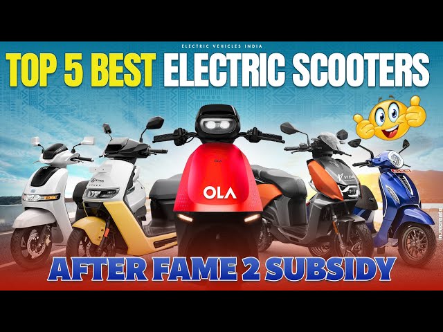 Top 5 Best Electric Scooters After Fame 2 Subsidy | EV Telugu