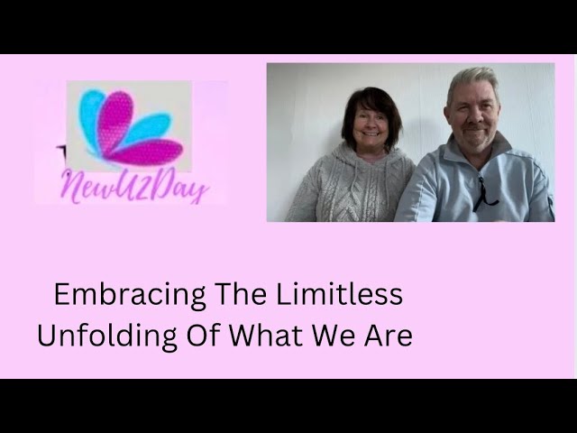 Embracing The Limitless Unfolding Of What We Are