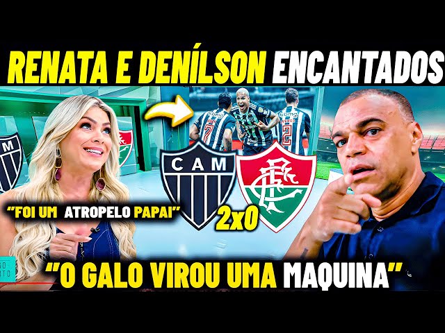 RENATA E DENÍLSON CHOCADOS ! ''GALO FOI AVASSALADOR'' ATLÉTICO MG 2 X 0 FLUMINENSE  NOTICIAS DO GALO