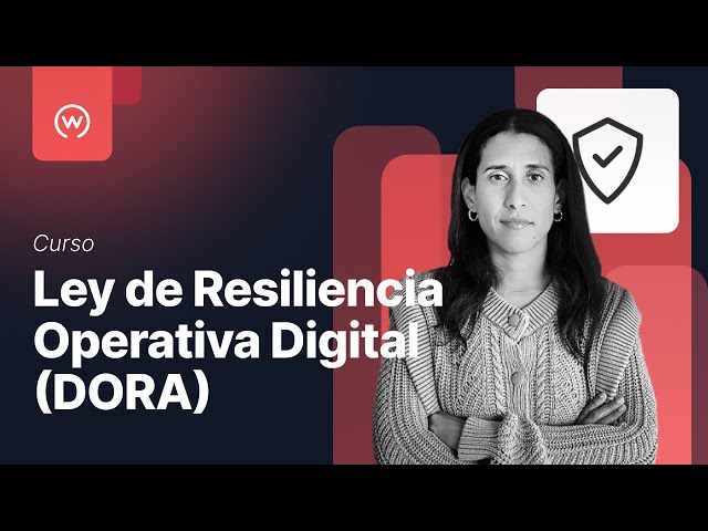 Curso de Ley de Resiliencia Operativa Digital (DORA)