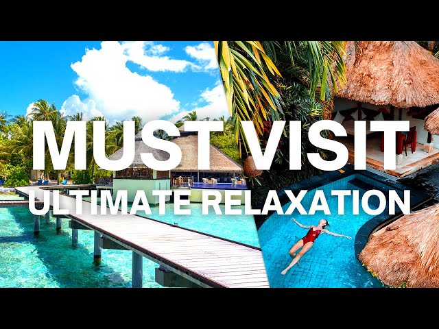 TOP 10 Relaxing Destinations You MUST Visit