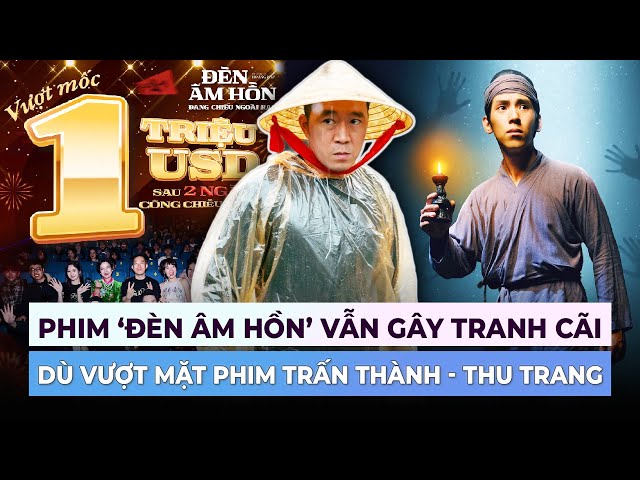 ‘Đèn Âm Hồn’ bị chê dù vượt phim Trấn Thành - Thu Trang | Ibiz