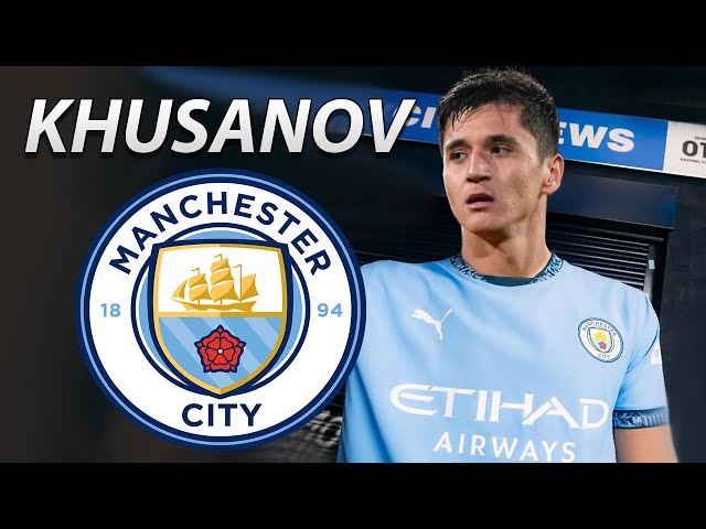 ABDUKODIR KHUSANOV ● Welcome to Manchester City 🔵🇺🇿 2025