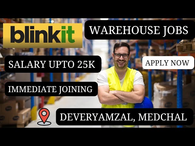 Blinkit warehouse lo jobs | Medchal location lo jobs | Warehouse jobs in Medchal Kompally @gdpjobs