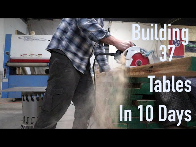 Building 37 Tables in 10 Days || Part 4