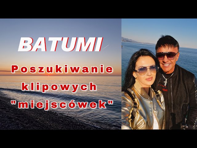 BATUMI - Szukamy planów zdjęciowych do teledysku - GRUZJA 2024 (Georgia)  - Mirage & Yoko #Vlog 9