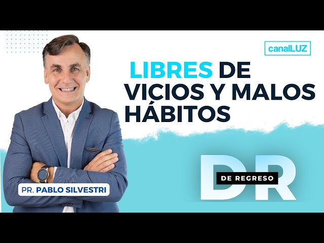 LIBERTAD DE VICIOS Y MALOS HÁBITOS - MARTES 18 DE JULIO DE 2023 / PR. PABLO SILVESTRI