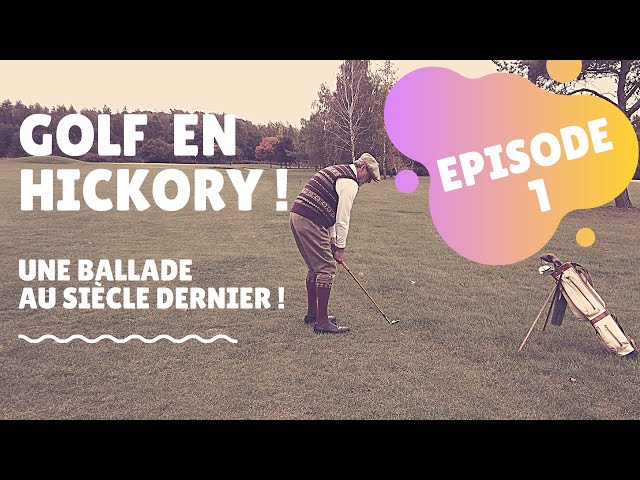 Golf history en hickory : Je vous emmène golfer au siècle dernier ! le golf en histoire