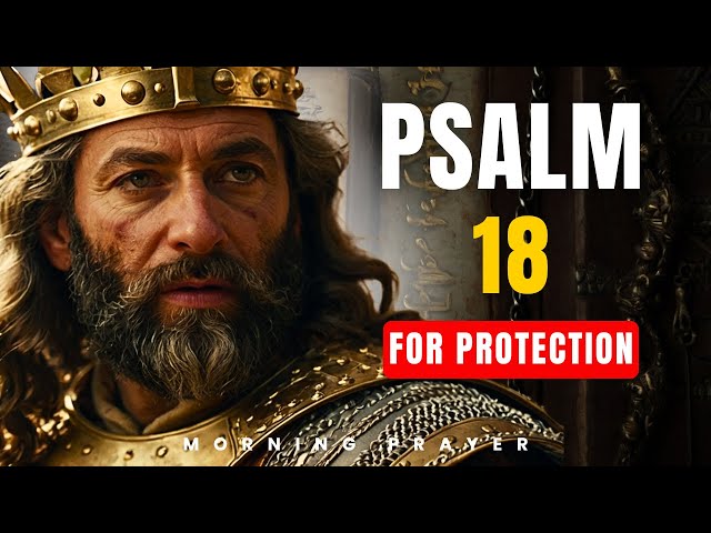 PSALM 18 – FIND Unshakable Strength and Divine Protection in God’s Shelter (KJV Reading)