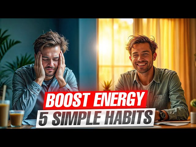 5 Simple Habits To Boost Your Energy Levels – No More Fatigue!