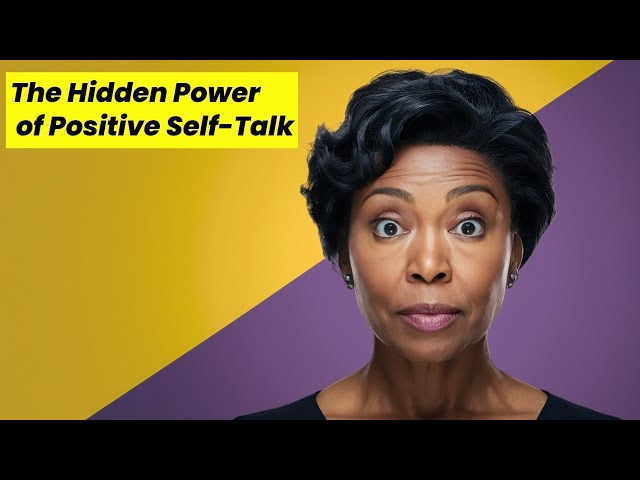 The Hidden Power of Positive Self-Talk