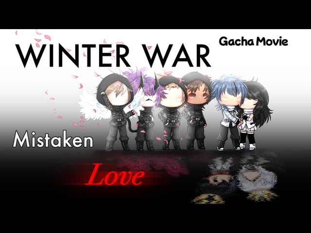 •Winter War: Mistaken Love•|| Gacha Movie (GM)