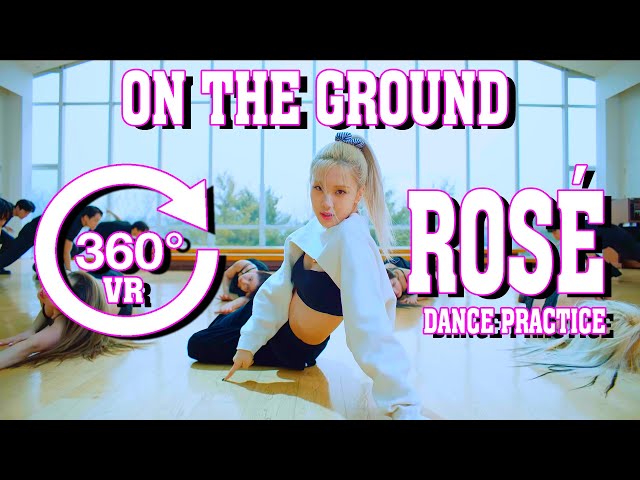 BLΛƆKPIИK ROSÉ - 'On The Ground' Dance Performance [360° VR]