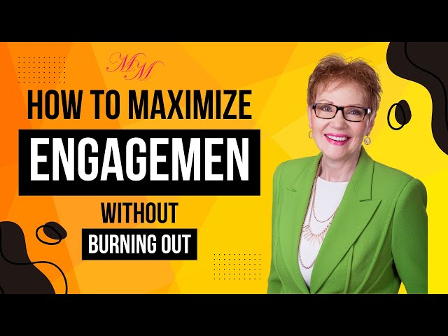 How to maximize engagement without burning out!