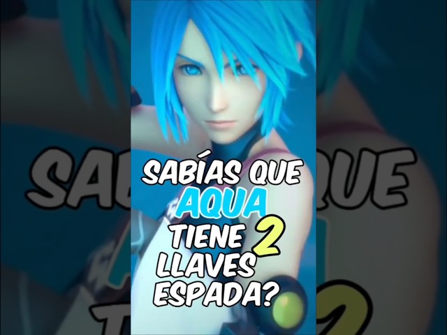 SABÍAS QUE Aqua tiene 2 llaves espada? Puede usar las 2? Curiosidades y Teoría de Kingdom Hearts